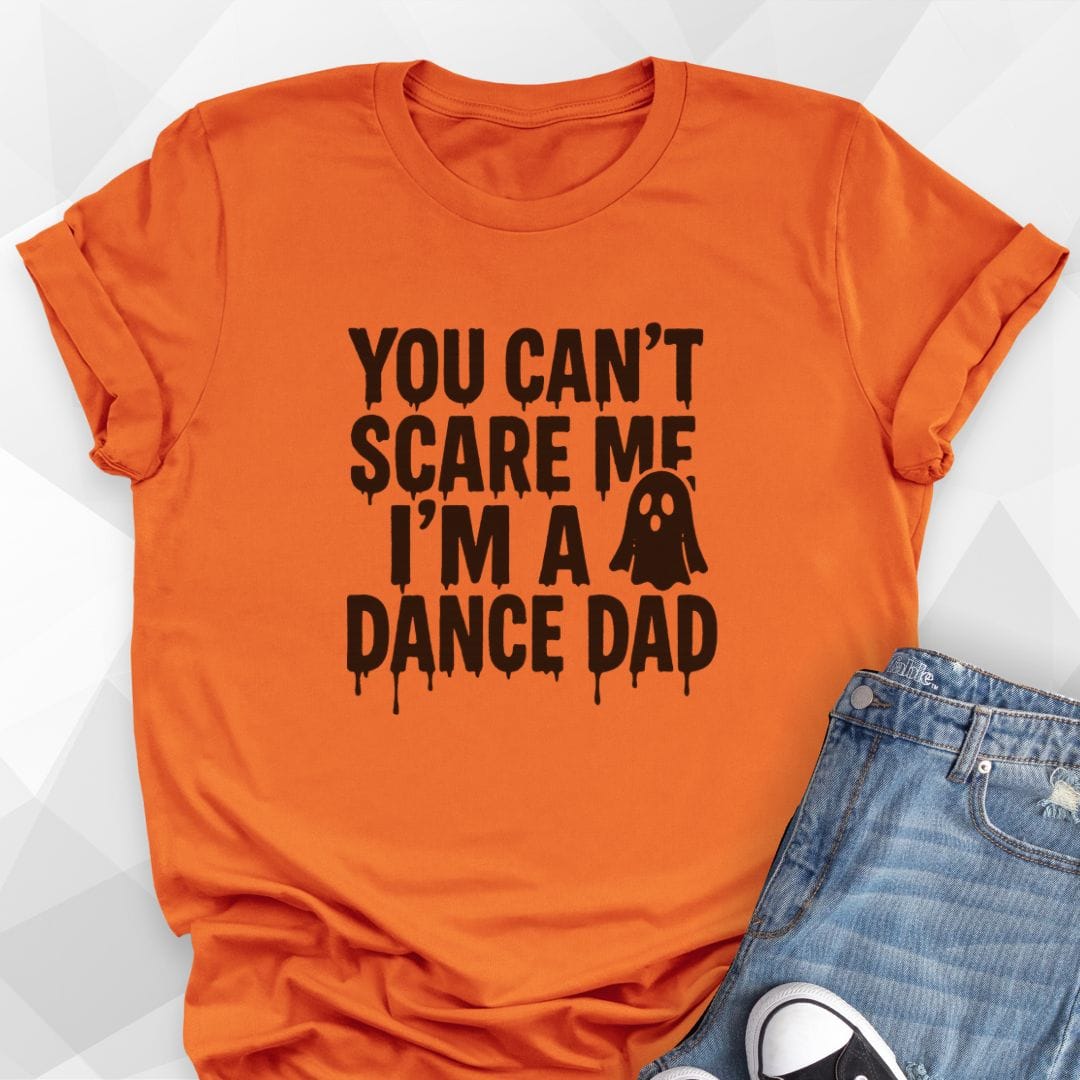 Can't Scare Me Dad T-Shirt