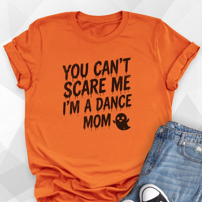 Can't Scare Me Dance Mom T-Shirt