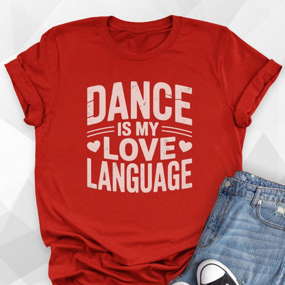 Dance Is My Love Language T-Shirt