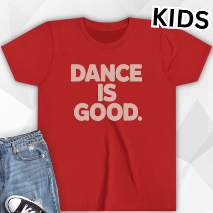 KIDS Dance Is Good T-Shirt