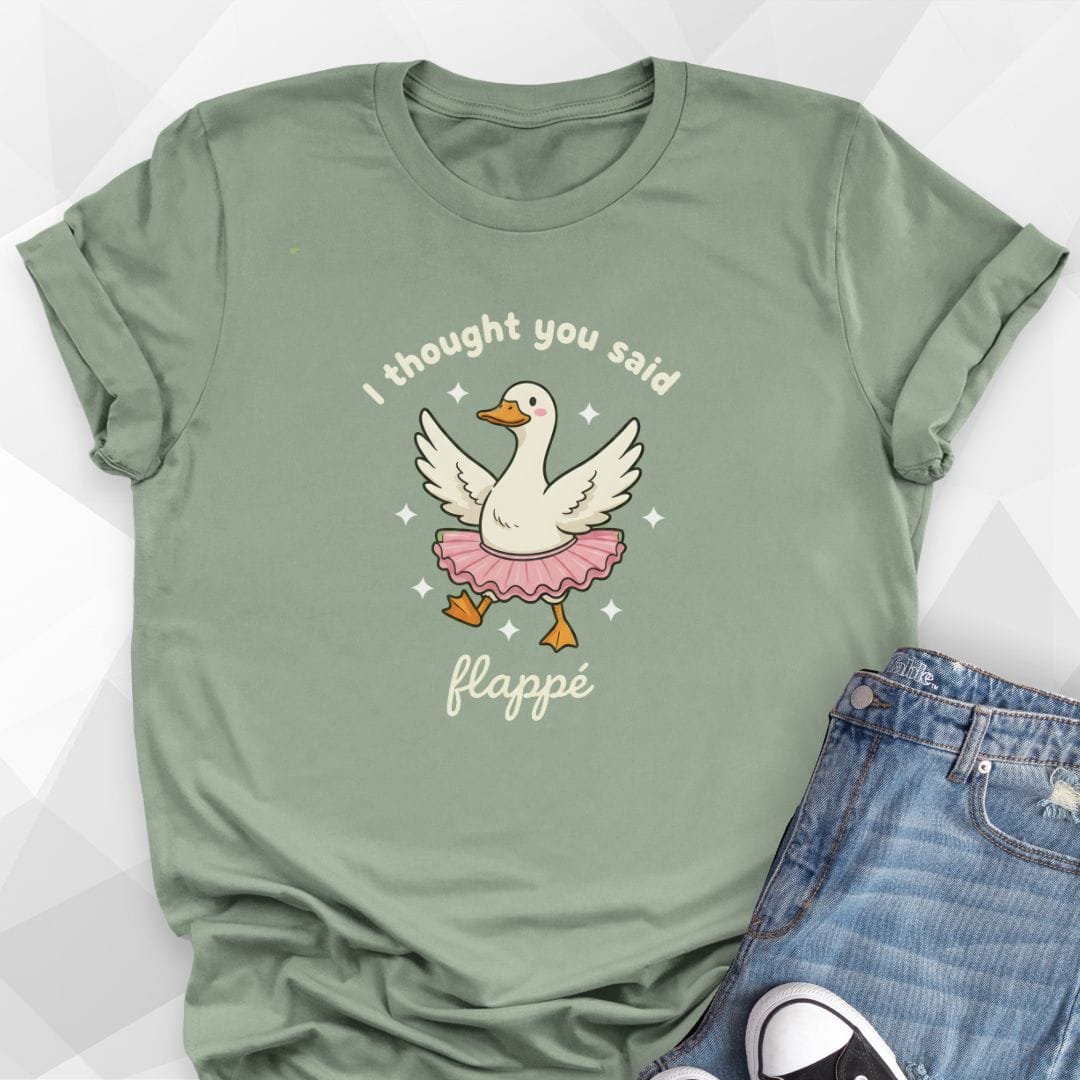 I Thought You Said Flappe Dance T-Shirt