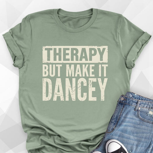 Therapy But Make It Dancey T-Shirt