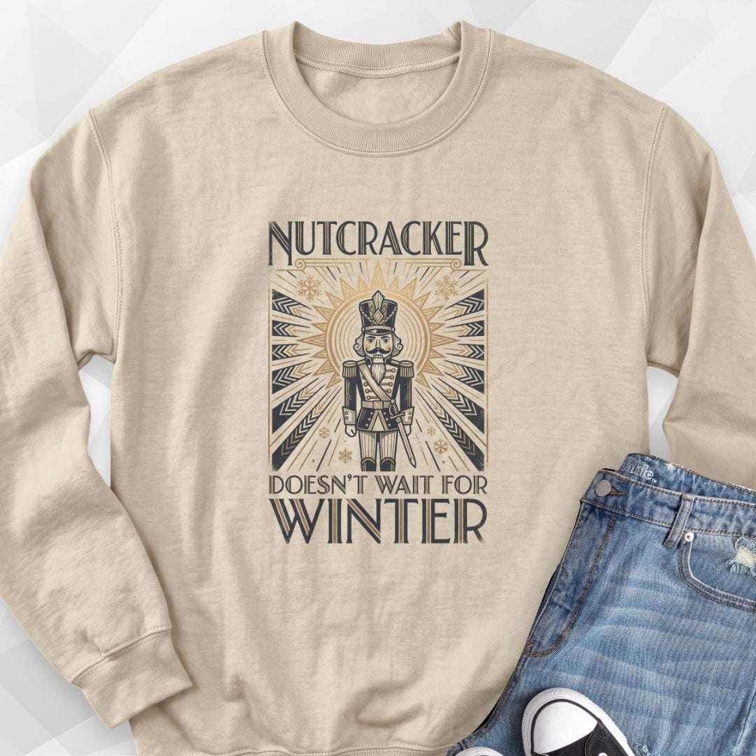 Nutcracker Doesn't Wait Sweatshirt