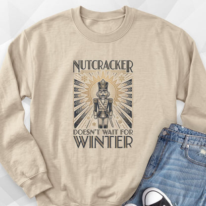 Nutcracker Doesn't Wait Sweatshirt