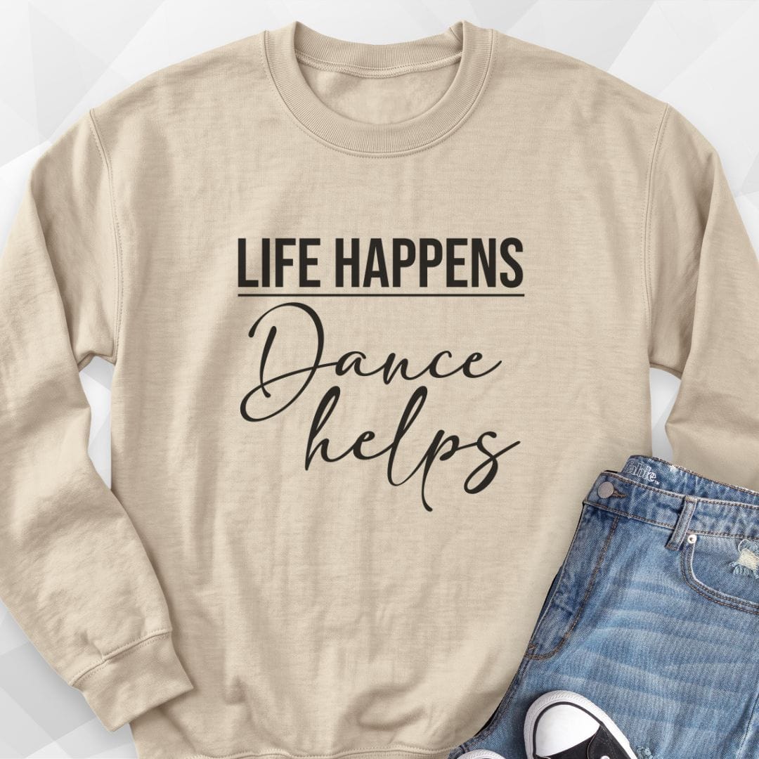 Life Happens, Dance Helps Sweatshirt