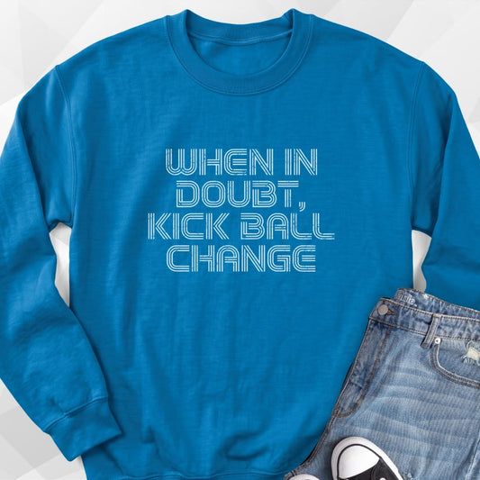 When In Doubt Sweatshirt