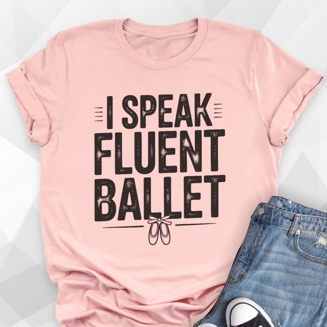 Speak Fluent Ballet T-Shirt