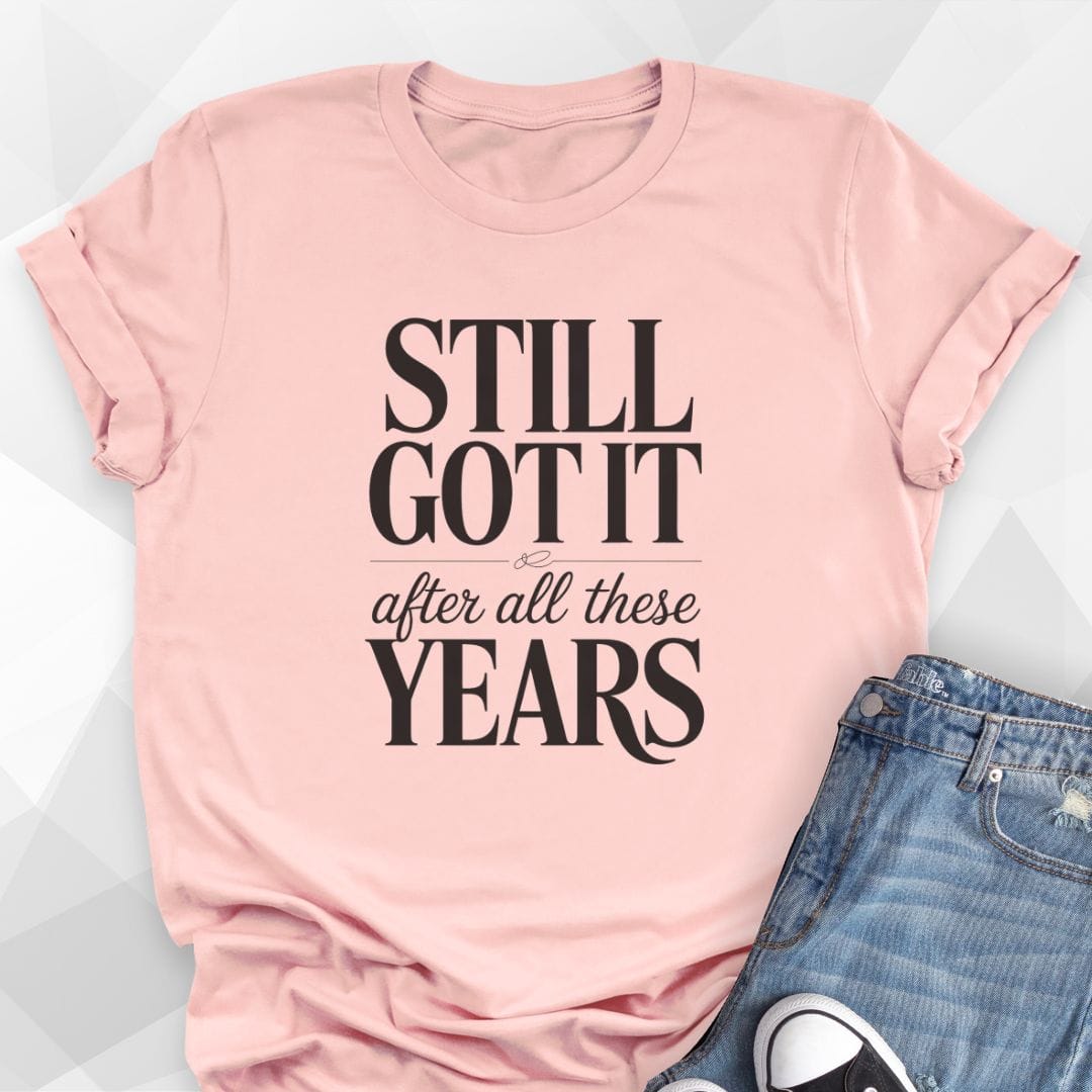 Still Got It T-Shirt