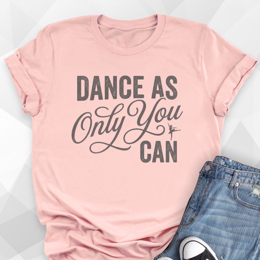 Dance The Way Only You Can T-Shirt
