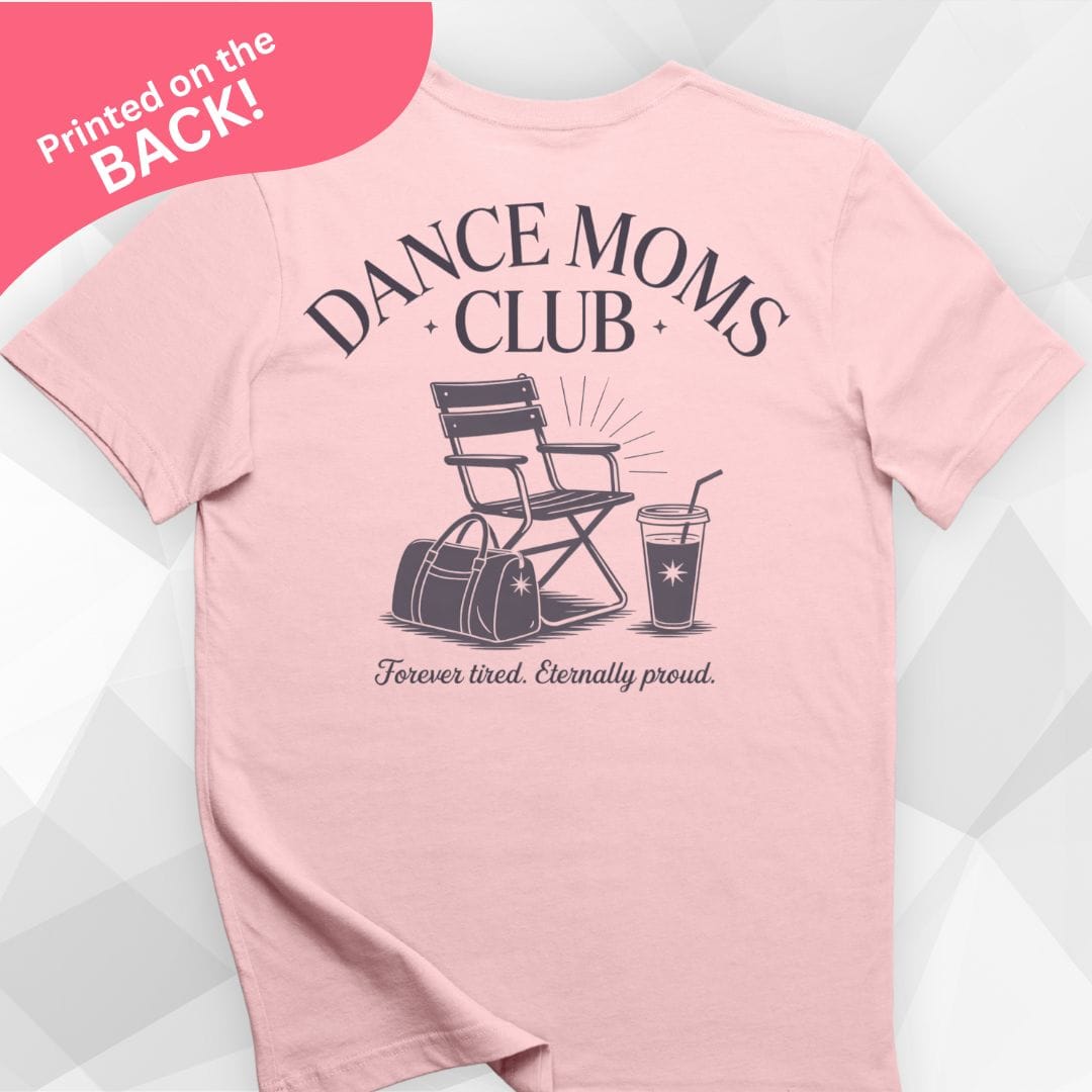 Dance Moms Club BACK PRINT T-shirt