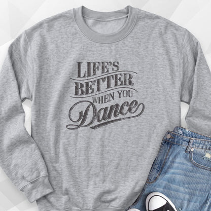 Life's Better Sweatshirt