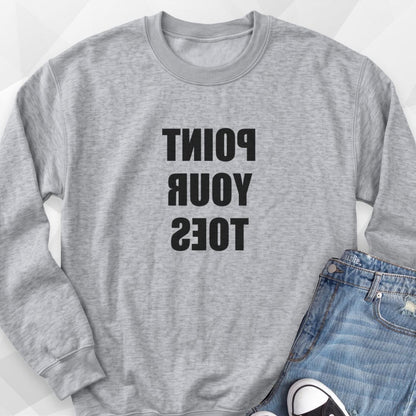 REVERSE Pointe Your Toes Sweatshirt