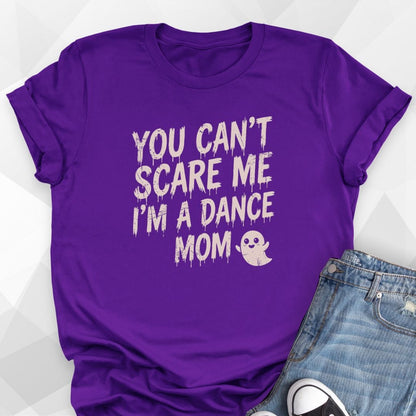 Can't Scare Me Dance Mom T-Shirt