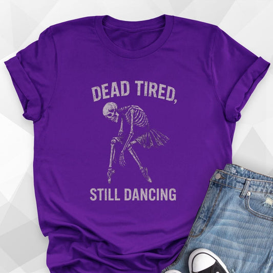 Dead Tired Still Dancing T-Shirt
