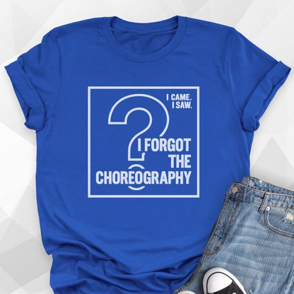Forgot The Choreo T-Shirt - true royal