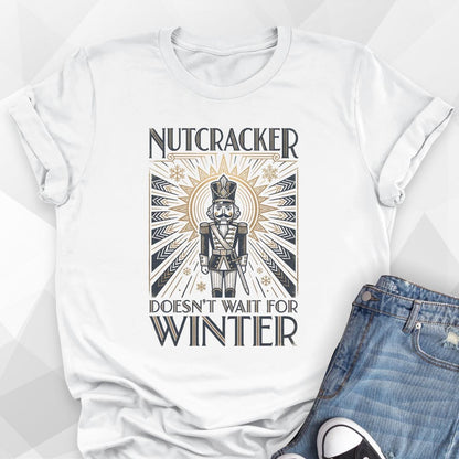 Nutcracker Doesn't Wait T-Shirt