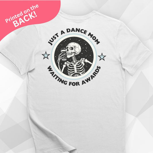 Dance Mom Waiting For Awards BACK PRINT T-shirt