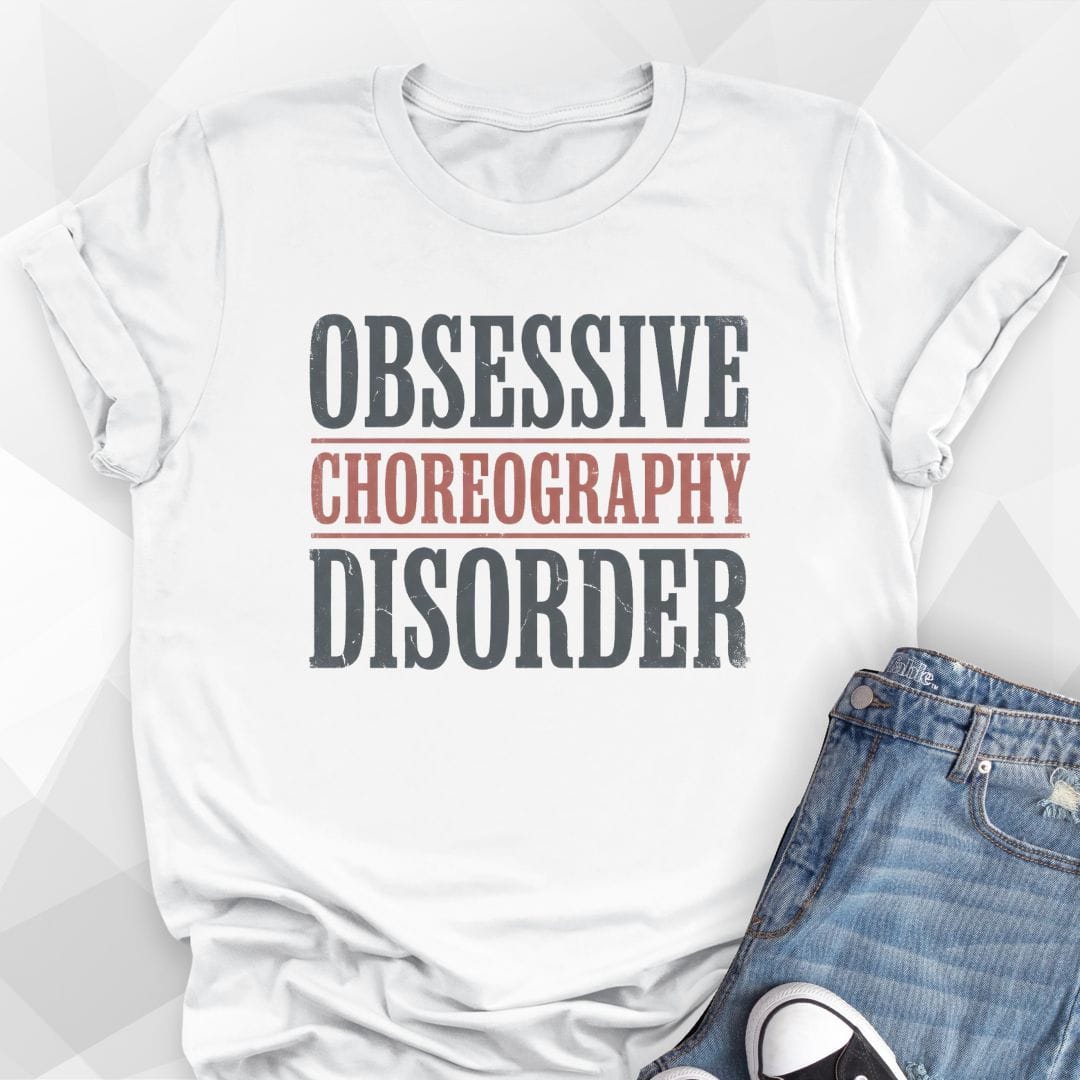Obsessive Choreography Disorder T-Shirt