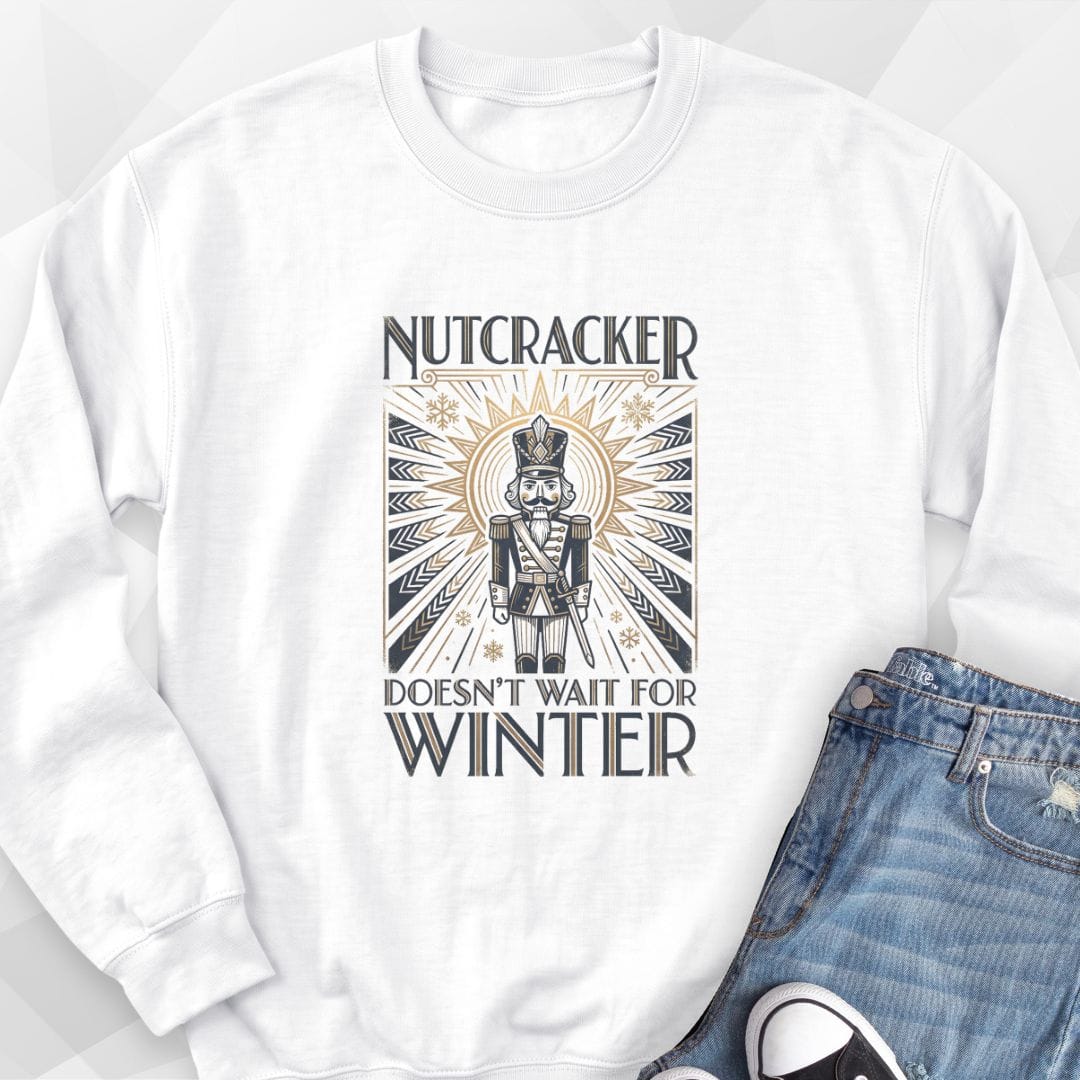 Nutcracker Doesn't Wait Sweatshirt