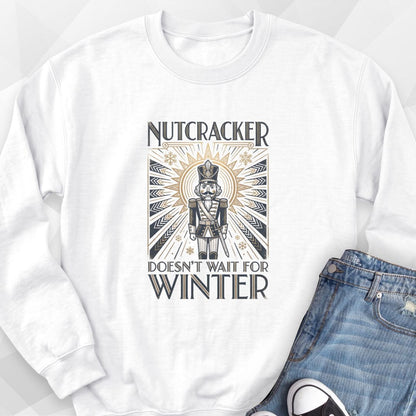 Nutcracker Doesn't Wait Sweatshirt